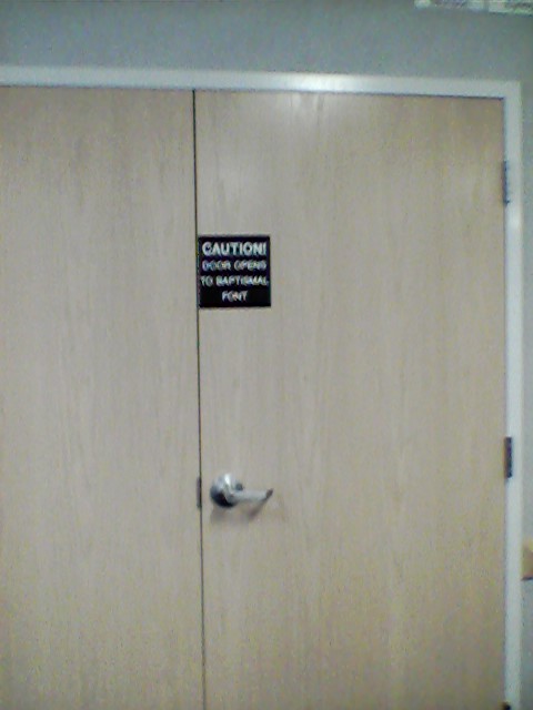 Caution! Baptismal Font!